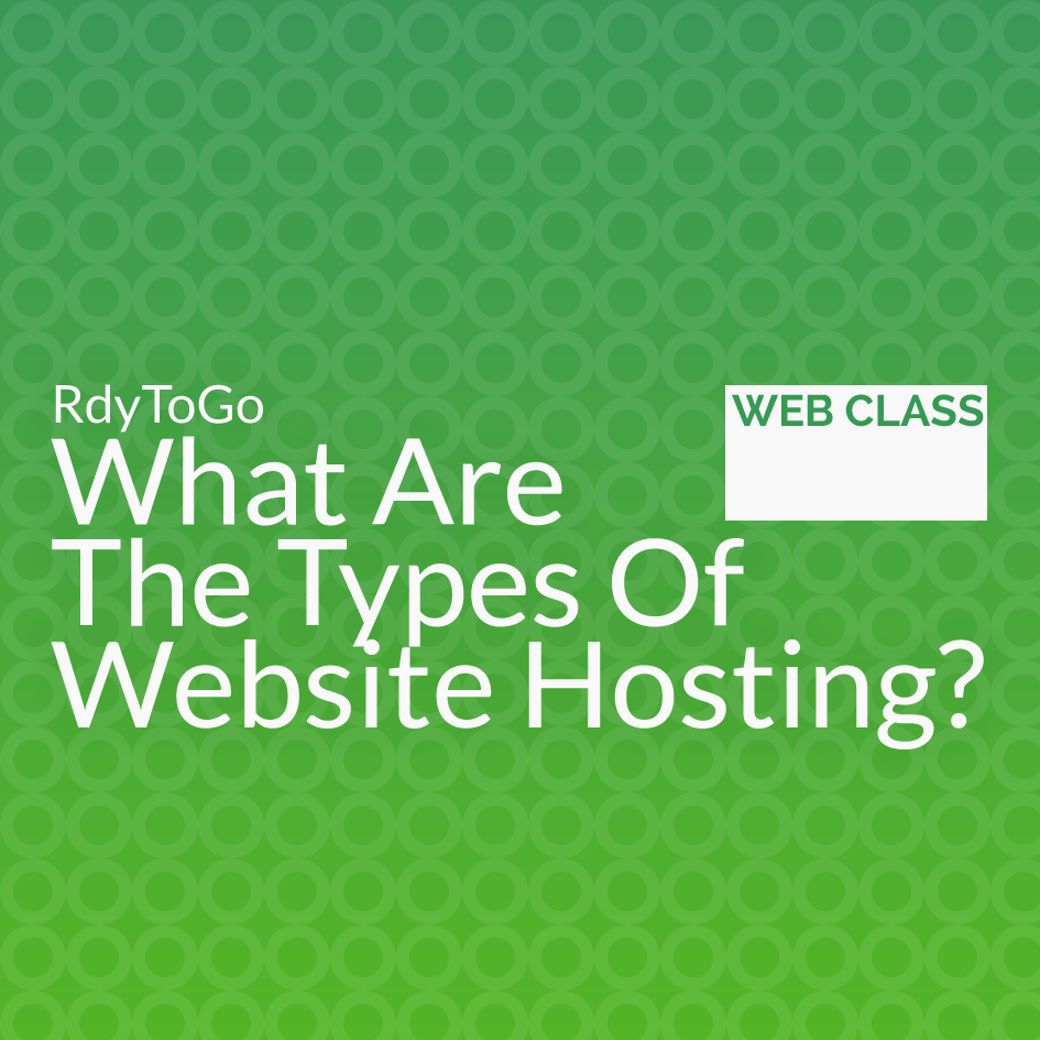Web class - What Are The Types Of Web Hosting?